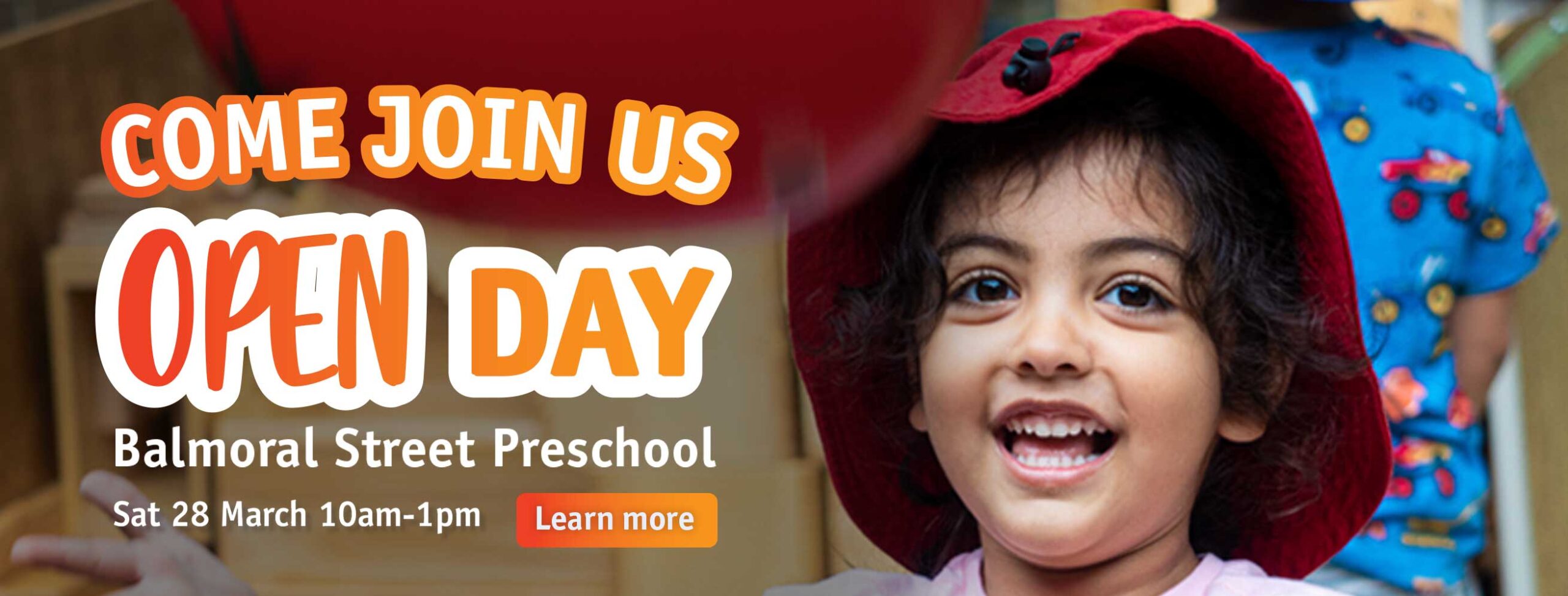Balmoral Street Preschool Open Day banner featuring a smiling young child in a red hat, with text: “Come Join Us Open Day, Balmoral Street Preschool, Sat 28 March 10am to 1pm, Learn more.”